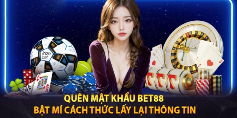Xử lý khi quên mật khẩu đăng nhập BET88
